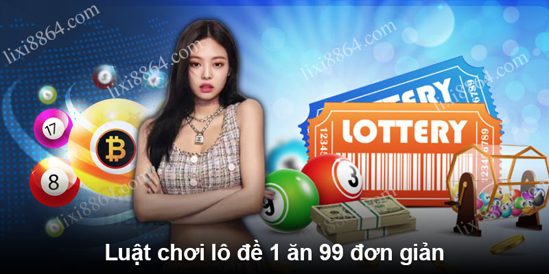 Luật chơi lô đề 1 ăn 99 đơn giản